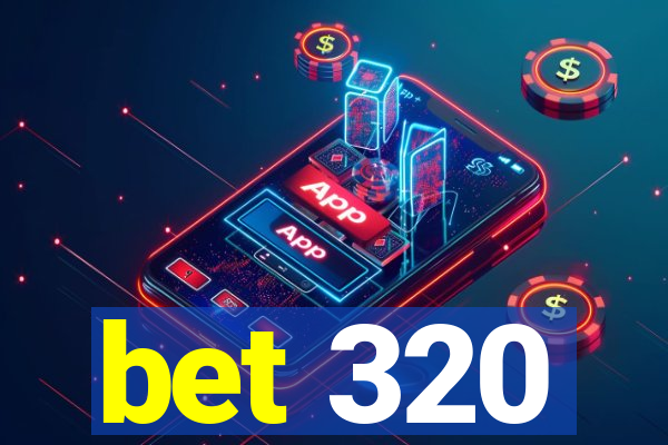 bet 320